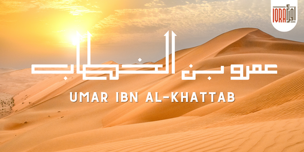 Umar ibn al-Khattab: The Journey of a Visionary Leader